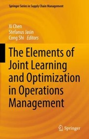 Cover of: Elements of Joint Learning and Optimization in Operations Management