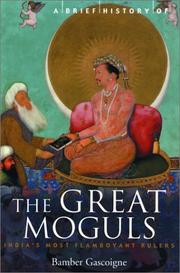 Cover of: A Brief History of the Great Moguls: India's Most Flamboyant Rulers (Brief History, The)
