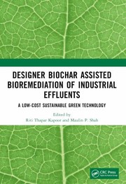 Cover of: Designer Biochar Assisted Bioremediation of Industrial Effluents: Low-Cost Sustainable