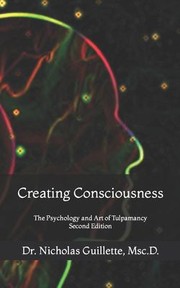 Cover of: Creating Consciousness: The Psychology and Art of Tulpamancy