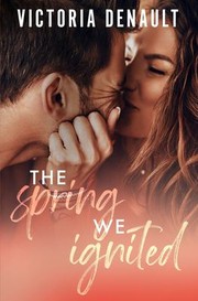 Cover of: The Spring We Ignited: A fake husband, friends-to-lovers romance