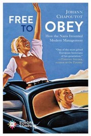 Cover of: Free to Obey: How the Nazis Invented Modern Management