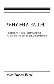 Cover of: Why Era Failed: Politics, Women's Rights, and the Amending Process of the Constitution (Everywoman: Studies in History, Literature, & Culture)