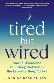 Cover of: Tired but Wired: How to Overcome Your Sleep Problems - the Essential Sleep Toolkit