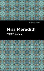 Cover of: Miss Meredith by Amy Levy, Amy Levy, Mint Editions