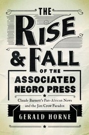 The rise and fall of the Associated Negro Press by Gerald Horne