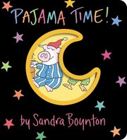 Cover of: Pajama Time! by Sandra Boynton, Sandra Boynton