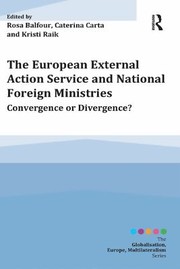 Cover of: European External Action Service and National Foreign Ministries: Convergence and Divergence