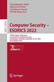 Cover of: Computer Security - ESORICS 2022 by Vijayalakshmi Atluri, Roberto Di Pietro, Christian D. Jensen, Weizhi Meng, Vijayalakshmi Atluri, Roberto Di Pietro, Christian D. Jensen, Weizhi Meng