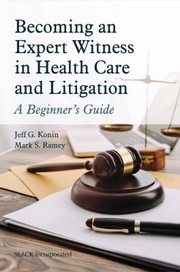 Cover of: Becoming an Expert Witness in Healthcare and Litigation: A Beginner's Guide