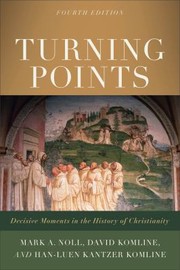 Cover of: Turning Points: Decisive Moments in the History of Christianity