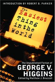 Cover of: The easiest thing in the world: the uncollected fiction of George V. Higgins