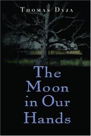 Cover of: The Moon in Our Hands by Thomas Dyja