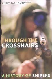 Cover of: Through the Crosshairs: A History of Snipers