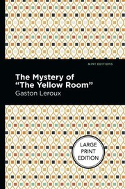 Cover of: Mystery of the Yellow Room by Gaston Leroux, Gaston Leroux, Mint Editions