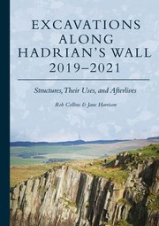 Cover of: Excavations along Hadrian's Wall 2019-2021 by Rob Collins, Jane Harrison