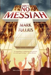 Cover of: Ain't No Messiah by Mark Tullius, Mary Nyeholt, Mark Tullius