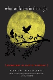 Cover of: What We Knew in the Night: Reawakening the Heart of Witchcraft