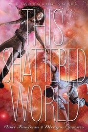 Cover of: This Shattered World by Amie Kaufman, Amie Kaufman, Meagan Spooner