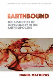 Cover of: Earthbound: the Aesthetics of Sovereignty in the Anthropocene