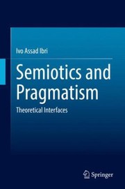 Cover of: Semiotics and Pragmatism: Theoretical Interfaces