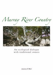 Murray River country by Jessica K. Weir