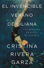 Cover of: Invencible Verano de Liliana / Liliana's Invincible Summer by Cristina Rivera Garza, Cristina Rivera Garza