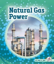 Cover of: Natural Gas Power by Amy C. Rea