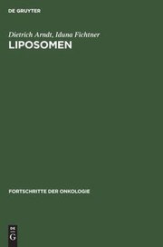 Cover of: Liposomen by Dietrich Arndt, Iduna Fichtner, Dietrich Arndt, Iduna Fichtner