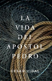 Cover of: Vida Del Apóstol Pedro by César Vidal, César Vidal