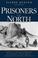 Cover of: Prisoners of the North