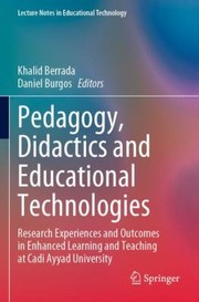 Cover of: Pedagogy, Didactics and Educational Technologies: Research Experiences and Outcomes in Enhanced Learning and Teaching at Cadi Ayyad University
