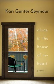 Cover of: Alone in the House of My Heart: Poems