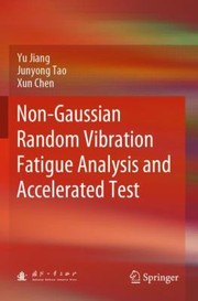 Cover of: Non-Gaussian Random Vibration Fatigue Analysis and Accelerated Test by Yu Jiang, Junyong Tao, Xun Chen, Zhengwei Fan