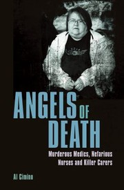 Cover of: Angels of Death: Murderous Medics, Nefarious Nurses and Killer Carers