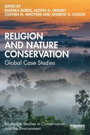 Cover of: Religion and Nature Conservation by Radhika Borde, Alison A. Ormsby, Stephen M. Awoyemi, Andrew Gosler, Radhika Borde, Alison A. Ormsby, Stephen M. Awoyemi, Andrew Gosler