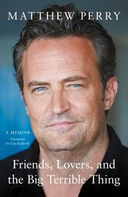 Cover of: Friends, Lovers and the Big Terrible Thing by Matthew Perry