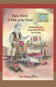 Cover of: Parts Work : a Path of the Heart: Healing Journeys Integrating IFS and Spirituality