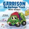 Cover of: Garrison the Garbage Truck