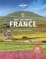 Cover of: Lonely Planet Best Day Walks France by Lonely Planet, Oliver Berry, Stuart Butler, Steve Fallon, Anita Isalska, Lonely Planet, Oliver Berry, Stuart Butler, Steve Fallon, Anita Isalska