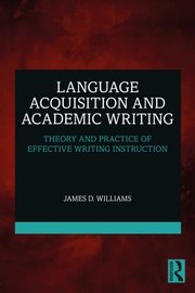 Cover of: Language Acquisition and Academic Writing: Theory and Practice of Effective Writing Instruction
