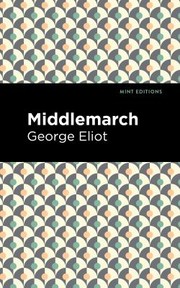 Cover of: Middlemarch by George Eliot, Mint Editions