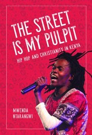 Cover of: Street Is My Pulpit: Hip Hop and Christianity in Kenya