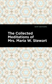 Cover of: Collected Meditations of Mrs. Maria W. Stewart