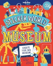 Cover of: Sticker World - Museum by Lonely Planet Kids Staff, Becky Wilson, Aviel Basil, Lonely Planet Publications Staff