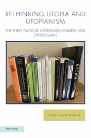 Cover of: Rethinking Utopia and Utopianism: The Three Faces of Utopianism Revisited and Other Essays