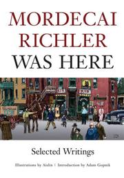 Mordecai Richler was here by Mordecai Richler