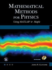 Cover of: Mathematical Methods for Physics: Using MATLAB and Maple