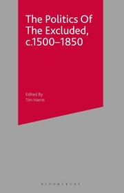 Cover of: The Politics of the Excluded, c. 1500-1850 (Themes in Focus) by Harris, Tim