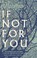 Cover of: If Not for You